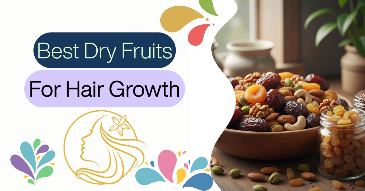 Best Dry Fruits for Hair Growth: Benefits, Nutrients, & the Right Time to Eat Them