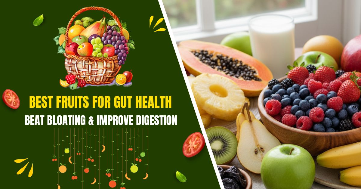 Fruits for Gut Health: Best Fruits for Digestion, Bloating & a Healthy Microbiome