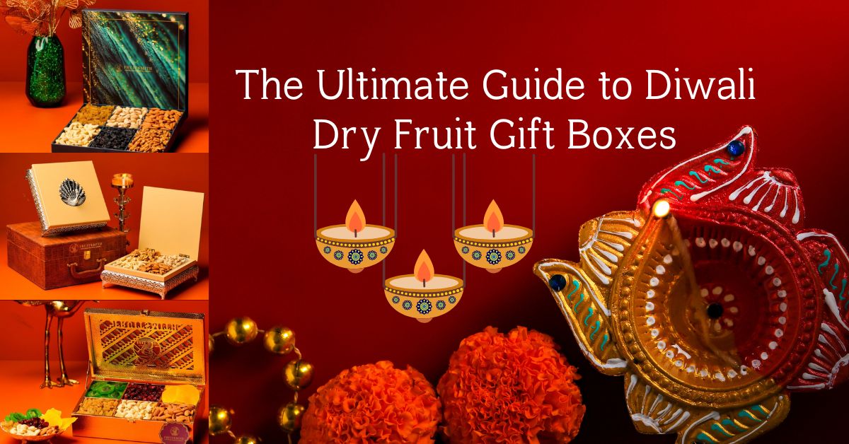 The Ultimate Guide to Diwali Dry Fruit Gift Boxes: Healthy, Elegant & Thoughtful Gifting Ideas