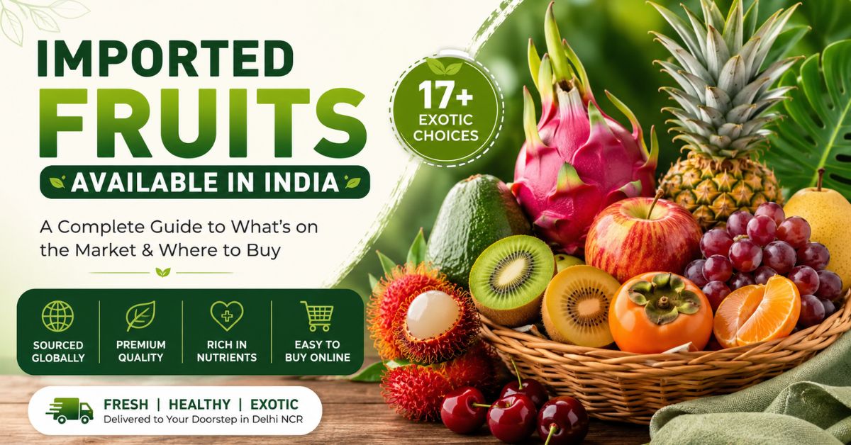 Imported Fruits Available in India: A Complete Guide to What's on the Market & Where to Buy