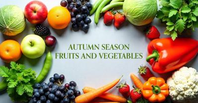Autumn Season Fruits and Vegetables: The Best Seasonal Picks for a Healthy Diet