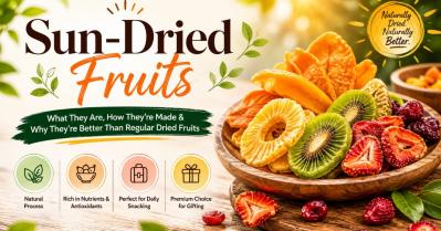 Sun-Dried Fruits: What They Are, How They're Made & Why They're Better Than Regular Dried Fruits