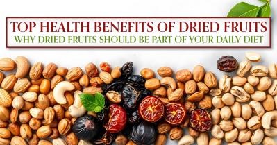 Top Health Benefits of Dried Fruits: Why You Should Include Them in Your Diet