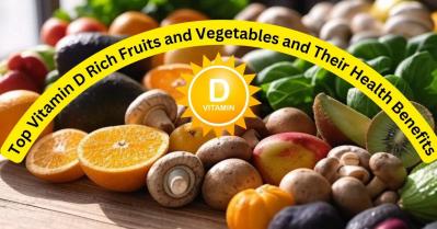 Top Vitamin D Rich Fruits and Vegetables and Their Health Benefits