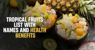 Tropical Fruits List with Names and Health Benefits