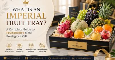 What is an Imperial Fruit Tray? A Complete Guide to Fruitsmith's Most Prestigious Gift