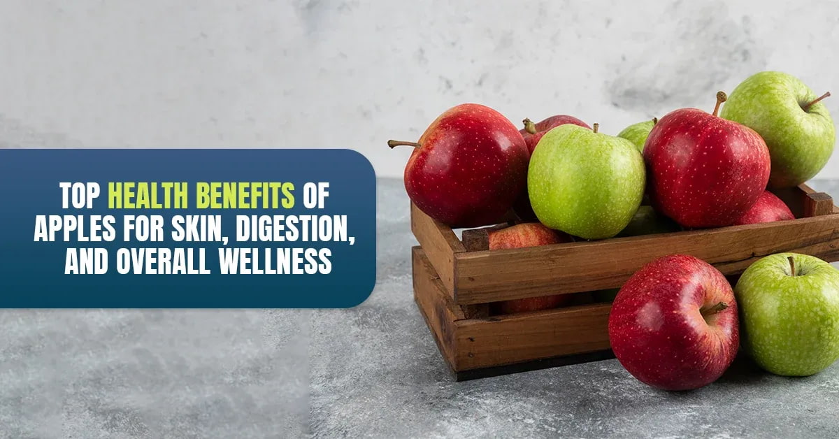 Top 10 Health Benefits of Apples: For Skin, Digestion & Overall Wellness