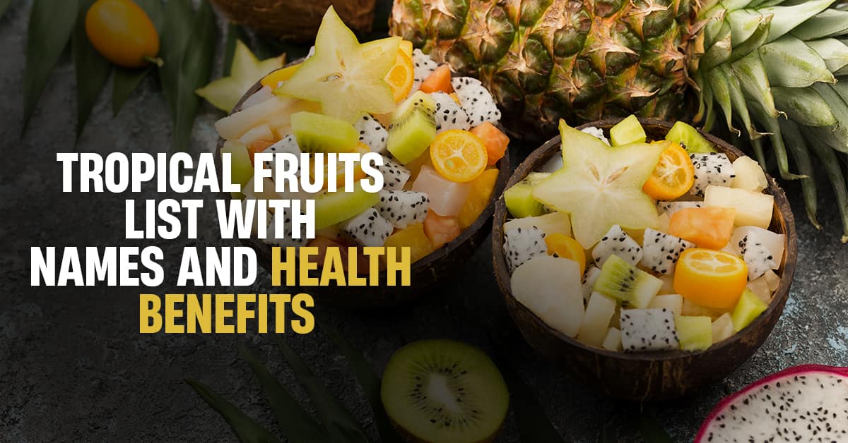 Tropical Fruits List with Names and Health Benefits